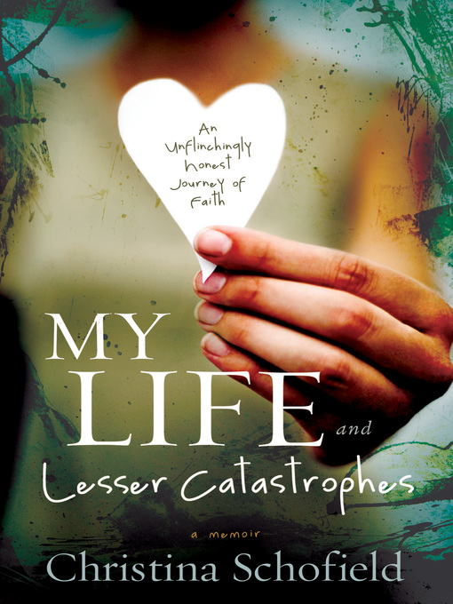 Title details for My Life and Lesser Catastrophes by Christina Schofield - Available